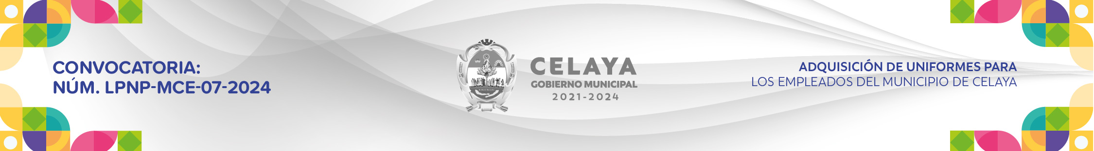 CONVOCATORIA: NÚM. LPNP-MCE-07-2024: ADQUISICIÓN DE UNIFORMES PARA LOS EMPLEADOS DEL MUNICIPIO DE CELAYA