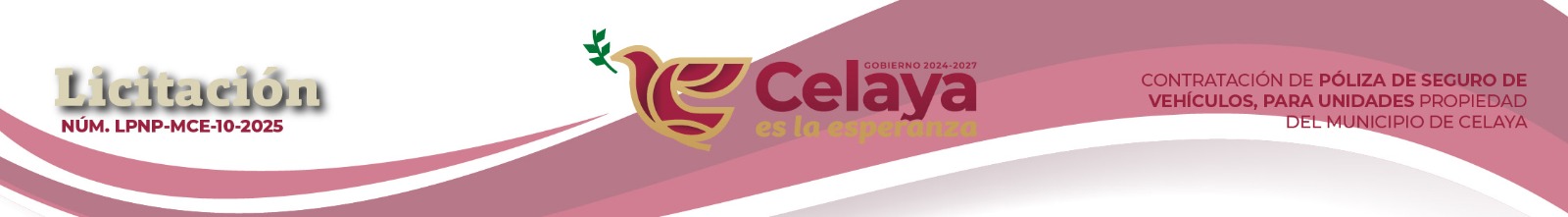 Licitación NÚM. LPNP-MCE-10-2025: CONTRATACIÓN DE PÓLIZA DE SEGURO DE VEHÍCULOS, PARA UNIDADES PROPIEDAD DEL MUNICIPIO DE CELAYA